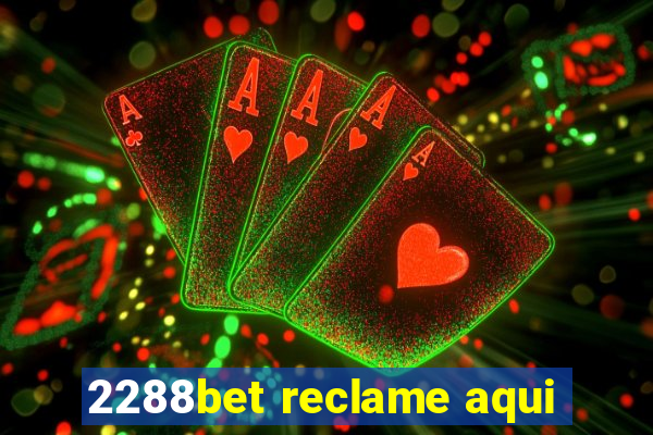 2288bet reclame aqui